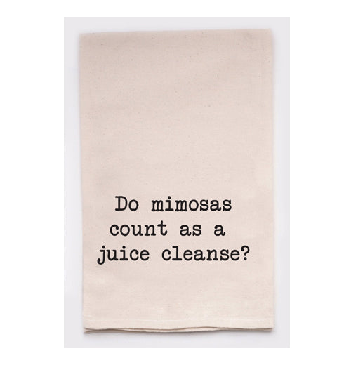 Tea Towel, "Mimosas ... Juice Cleanse?"