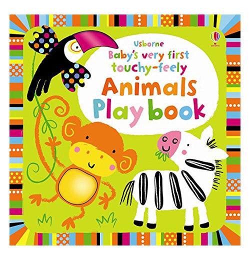 This front cover of an animal playbook depicts a zebra, monkey, and toucan on it. The title, "Usbourne Baby's Very First Touchy-Feely Animals Play Book" has its letters in different colors.
