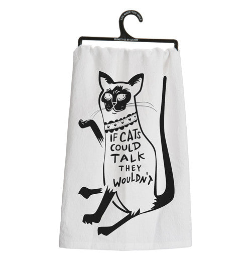 Dish towel with a cat that says "If Cats Could Talk they wouldn&